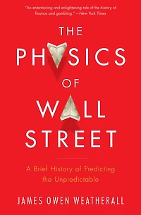 the Physics of Wall Street: A Brief History Predicting Unpredictable
