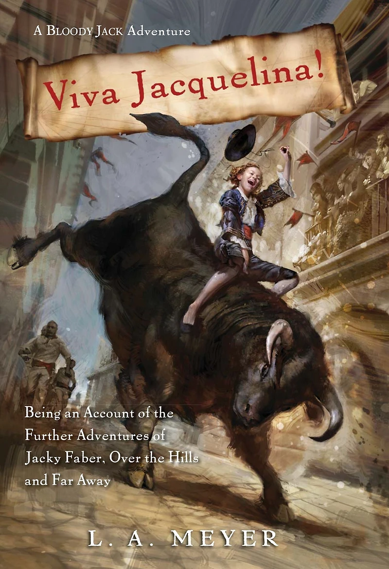Viva Jacquelina!: Being an Account of the Further Adventures Jacky Faber, Over Hills and Far Away (Bloody Jack Adventure Series #10)