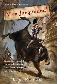 Viva Jacquelina!: Being an Account of the Further Adventures Jacky Faber, Over Hills and Far Away (Bloody Jack Adventure Series #10)