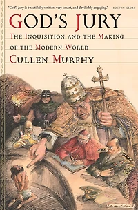 God's Jury: the Inquisition and Making of Modern World