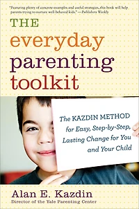 The Everyday Parenting Toolkit: Kazdin Method for Easy, Step-by-Step, Lasting Change You and Your Child