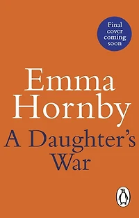 A Daughter's War: powerful and romantic WWII saga from the bestselling author