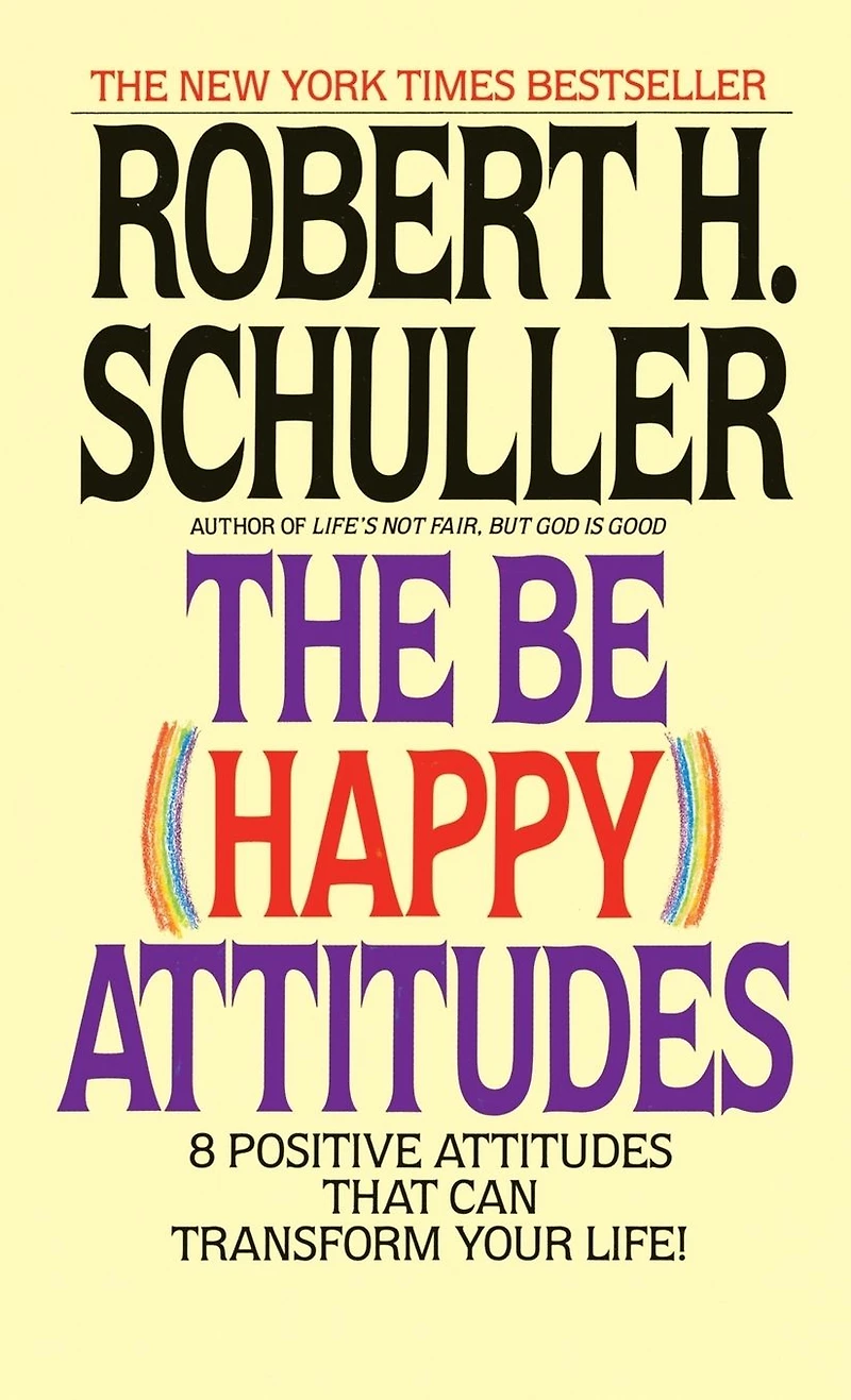 The Be (Happy) Attitudes: 8 Positive Atittudes That Can Transform Your Life