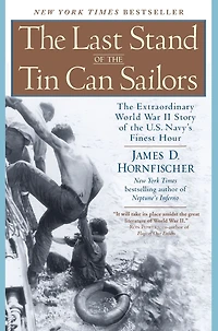 the Last Stand of Tin Can Sailors: Extraordinary World War II Story U.S. Navy's Finest Hour