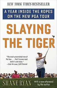 Slaying the Tiger: A Year Inside Ropes on New PGA Tour
