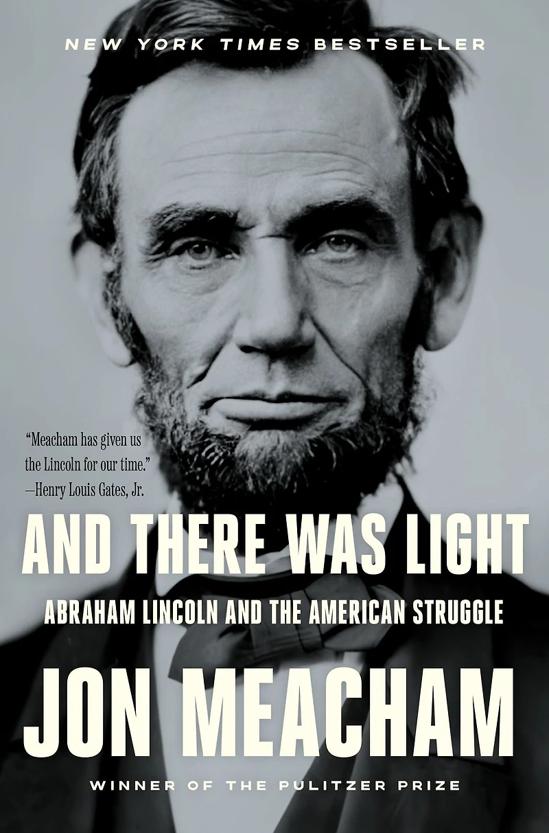 and There Was Light: Abraham Lincoln the American Struggle