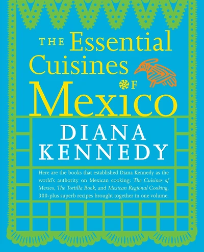 The Essential Cuisines of Mexico: A Cookbook