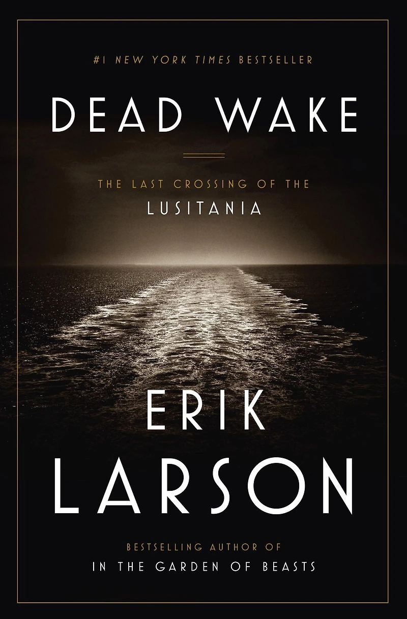 Dead Wake: the Last Crossing of Lusitania