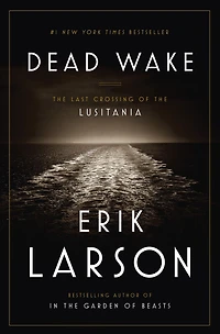 Dead Wake: the Last Crossing of Lusitania