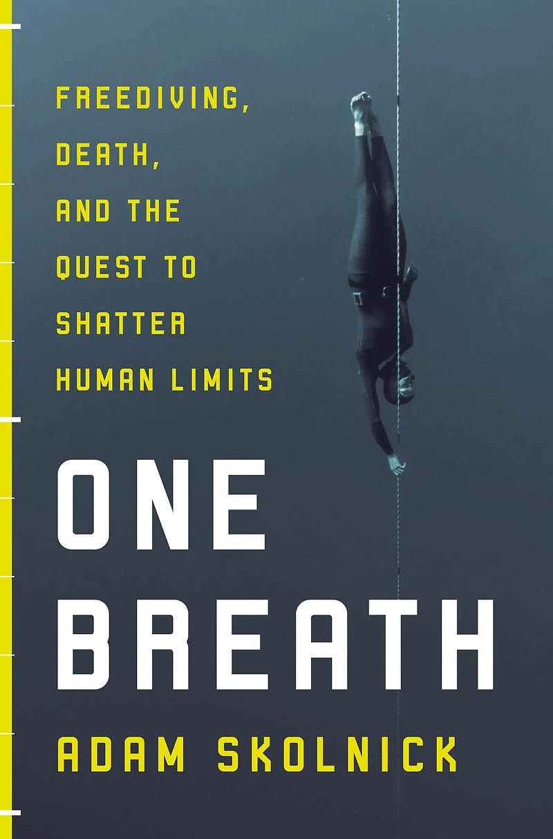 One Breath: Freediving, Death, and the Quest to Shatter Human Limits