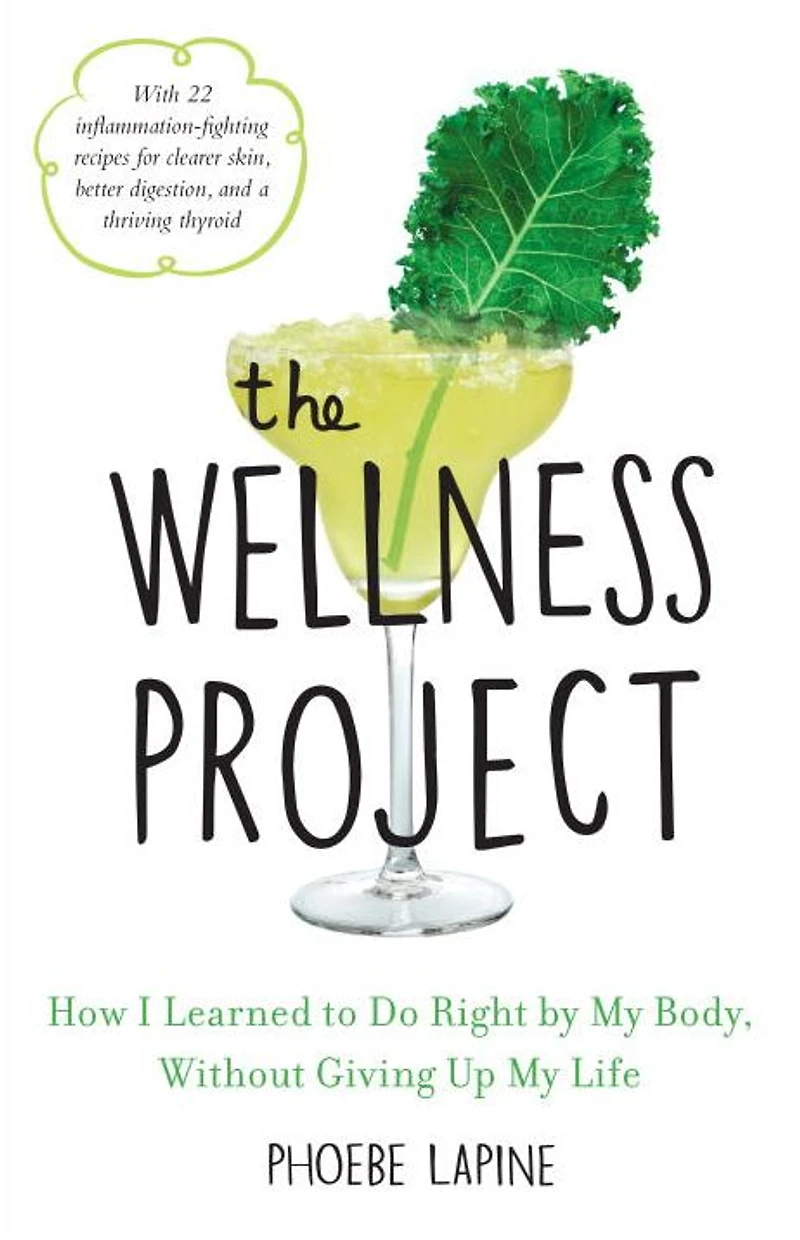 The Wellness Project: How I Learned to Do Right by My Body, without Giving Up Life