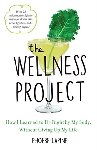 The Wellness Project: How I Learned to Do Right by My Body, without Giving Up Life
