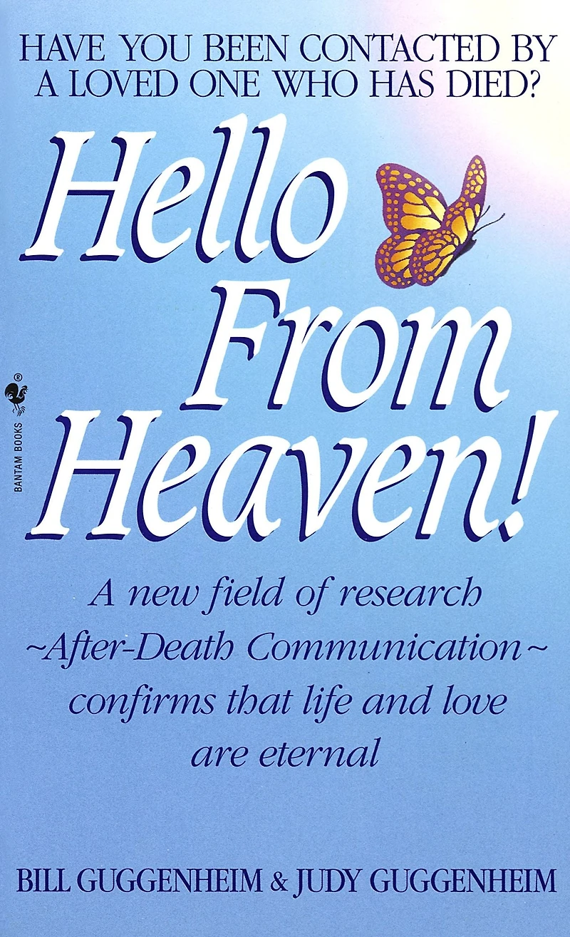 Hello From Heaven!: A New Field of Research---After-Death Communication---Confirms That Life and Love Are Eternal