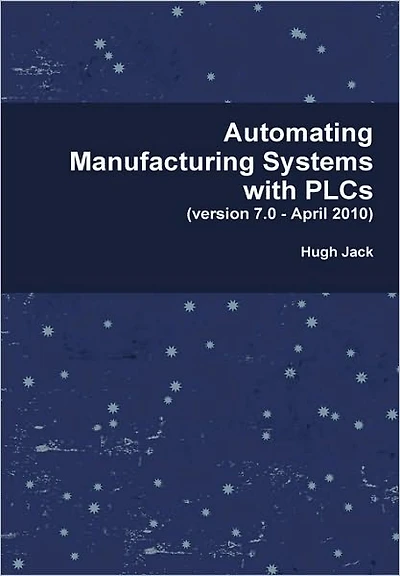 Automating Manufacturing Systems with PLCs