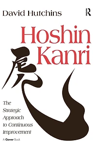 Hoshin Kanri: The Strategic Approach to Continuous Improvement