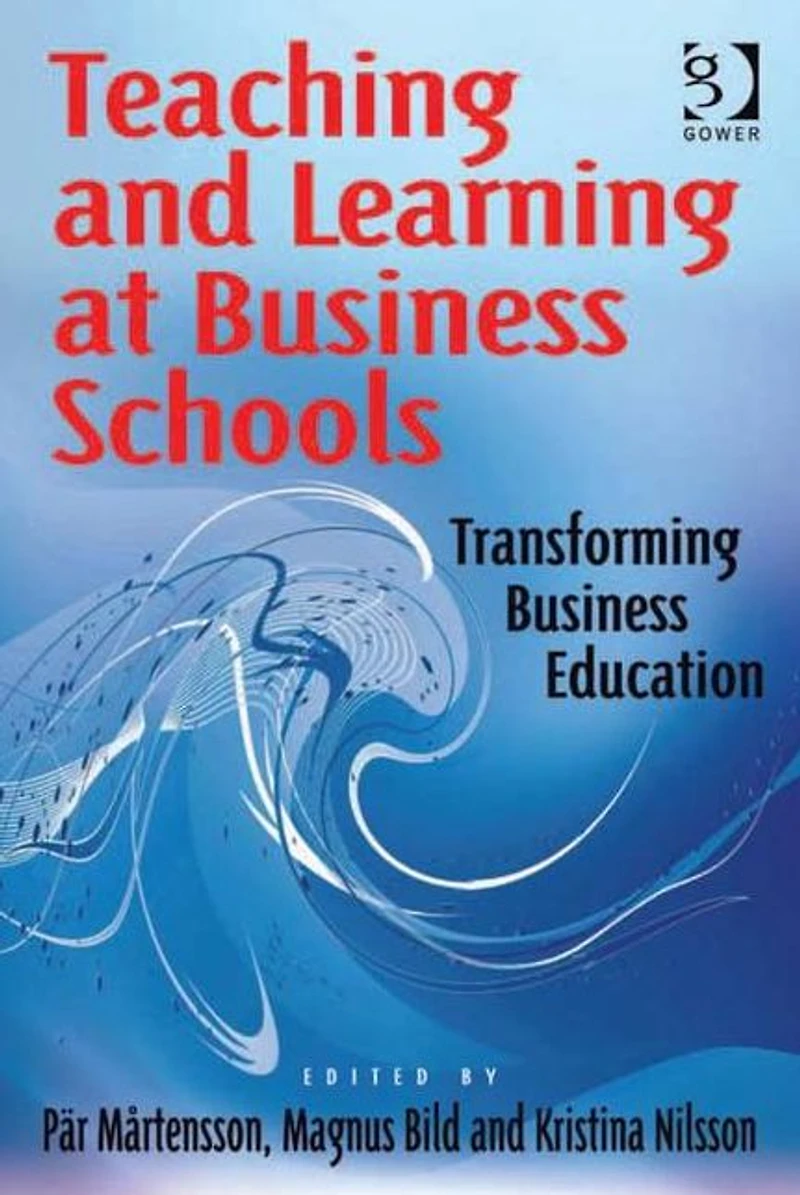 Teaching and Learning at Business Schools: Transforming Education