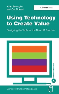 Using Technology to Create Value: Designing the Tools for New HR Function