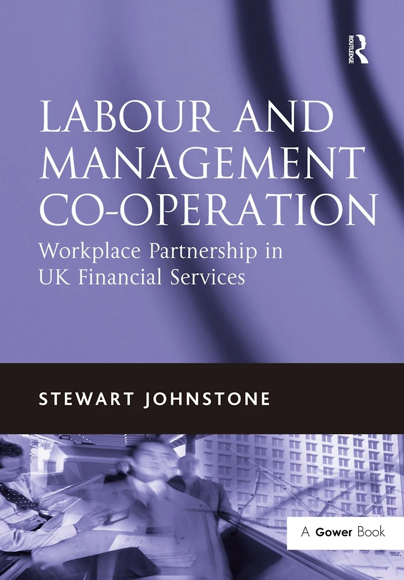 Labour and Management Co-operation: Workplace Partnership UK Financial Services