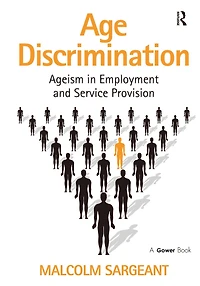 Age Discrimination: Ageism Employment and Service Provision