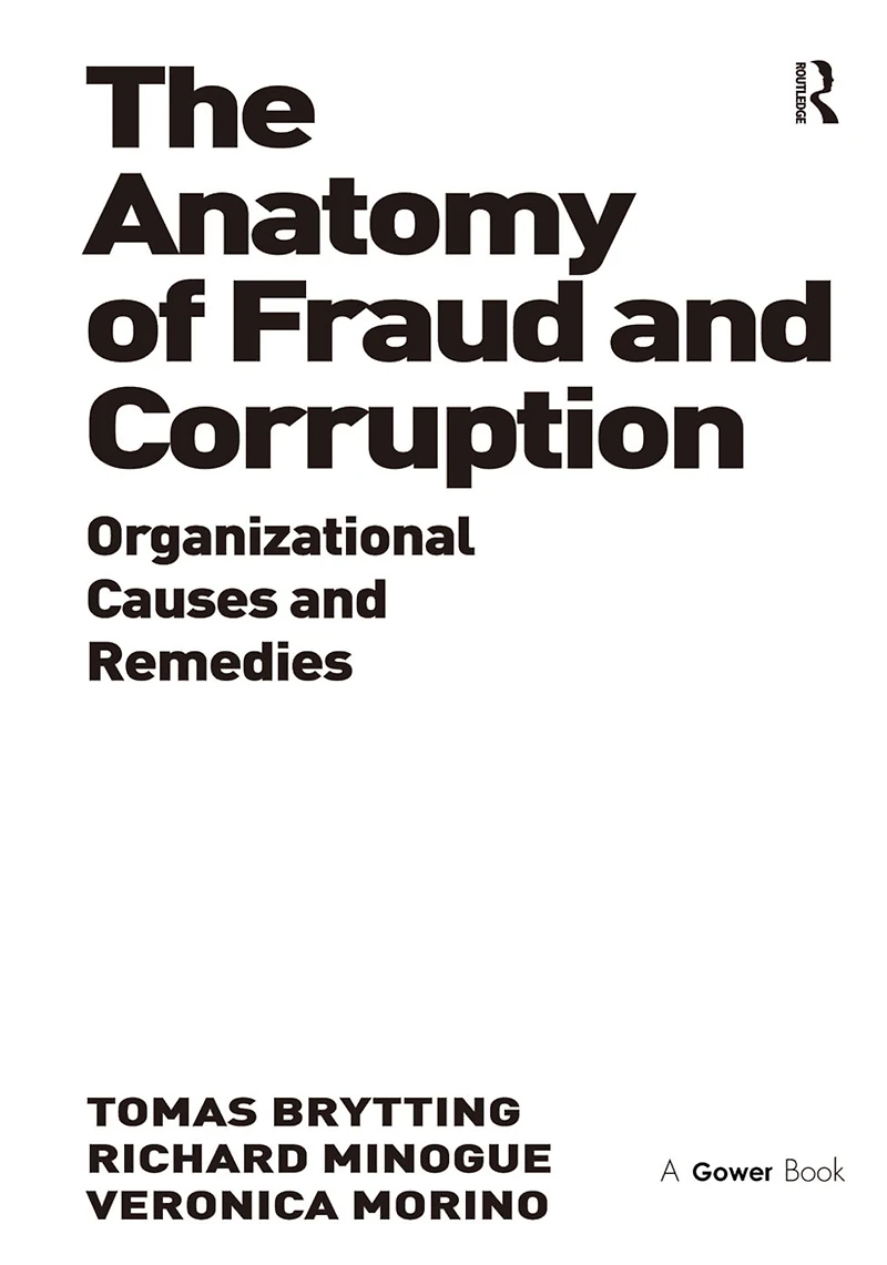 The Anatomy of Fraud and Corruption: Organizational Causes Remedies