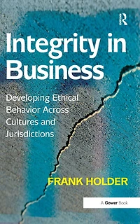 Integrity Business: Developing Ethical Behavior Across Cultures and Jurisdictions