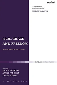Paul, Grace and Freedom: Essays in Honour of John K. Riches