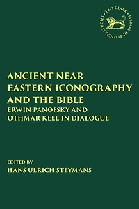 Ancient Near Eastern Iconography and the Bible: Erwin Panofsky Othmar Keel Dialogue