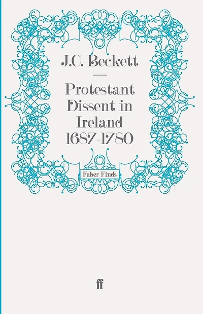 Protestant Dissent in Ireland 1687-1780