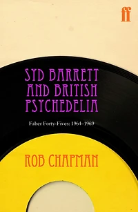 Syd Barrett and British Psychedelia: Faber Forty-Fives: 1966-1967