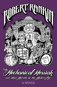 the Mechanical Messiah and Other Marvels of Modern Age: A Novel