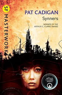 Synners: THE Arthur C Clarke award-winning cyberpunk masterpiece for fans of William Gibson and MATRIX