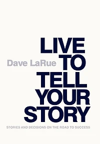 Live to Tell Your Story: Stories and Decisions on the Road Success