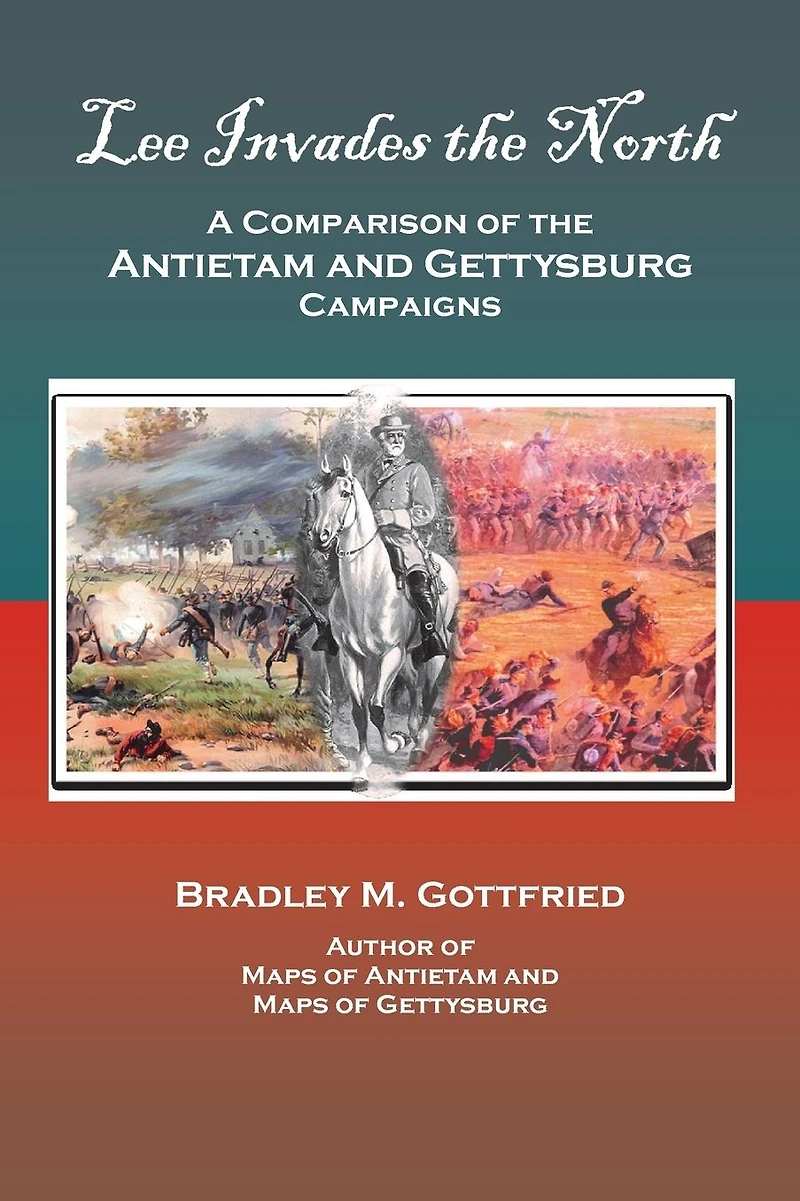 Lee Invades the North: A Comparison of Antietam and Gettysburg Campaigns