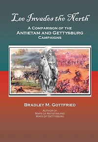 Lee Invades the North: A Comparison of Antietam and Gettysburg Campaigns