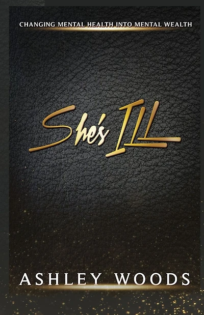 She's ILL: Changing Mental Health To Mental Wealth