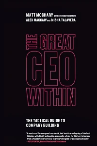 The Great CEO Within: Tactical Guide to Company Building