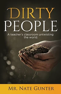 Dirty People: A teacher's classroom untwisting the world