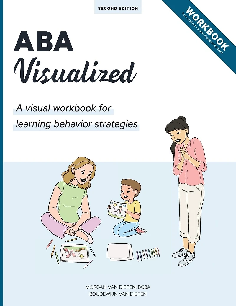 ABA Visualized Workbook 2nd Edition: A visual workbook for learning behavior strategies