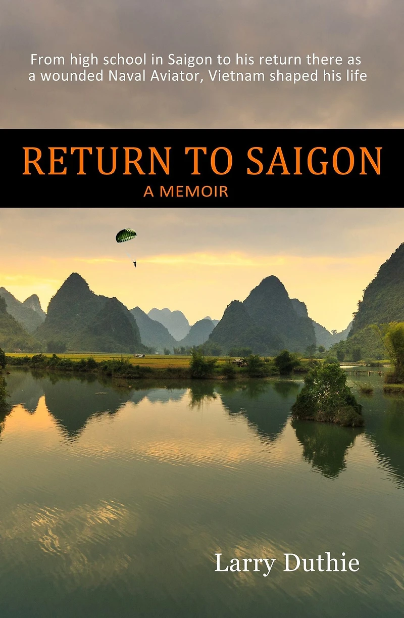 return to Saigon: From High School Saigon his there as a wounded Naval Aviator, Vietnam shaped life