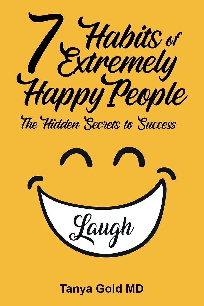 The 7 Habits of Extremely Happy People: Hidden Secrets to Success