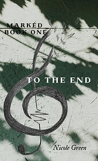 To The End: Marked Series: Book One