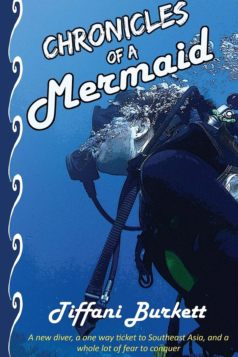 Chronicles of a Mermaid: Scuba Diving and Backpacking Southeast Asia