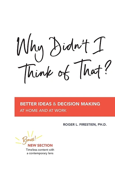 Why Didn't I Think of That?: Better Decision Making at Home and at Work
