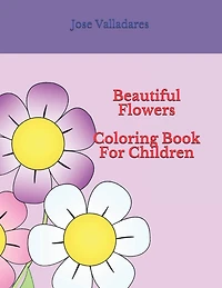 Beautiful Flowers Coloring Book for Children