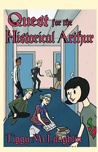 Quest for the Historical Arthur: A Kalamazoo Story