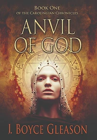 Anvil of God: Book One the Carolingian Chronicles