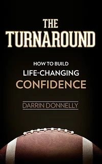 The Turnaround: How to Build Life-Changing Confidence