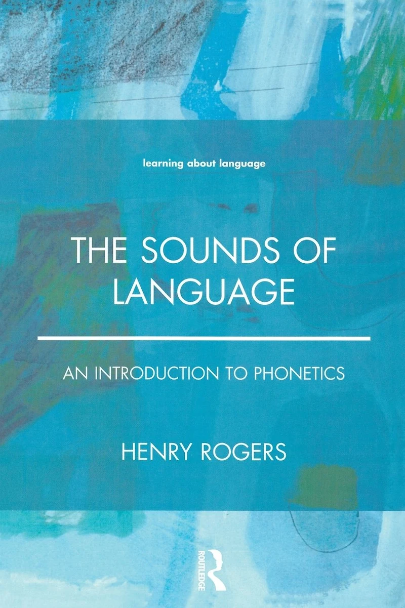 The Sounds of Language: An Introduction to Phonetics