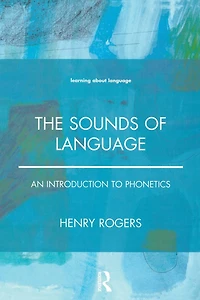 The Sounds of Language: An Introduction to Phonetics