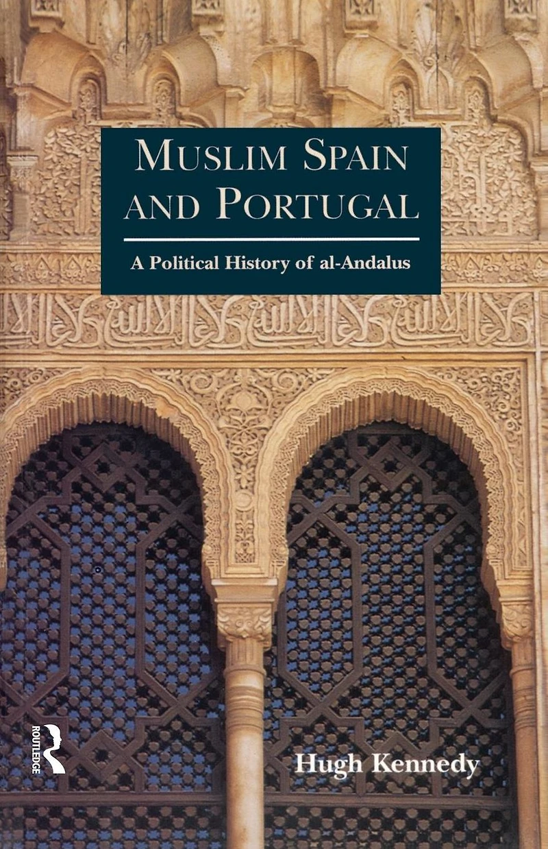 Muslim Spain and Portugal: A Political History of al-Andalus
